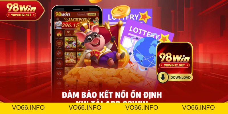 Tải App 98win – Truy Cập Nhanh, Chơi Mượt Trên Điện Thoại - VO66
