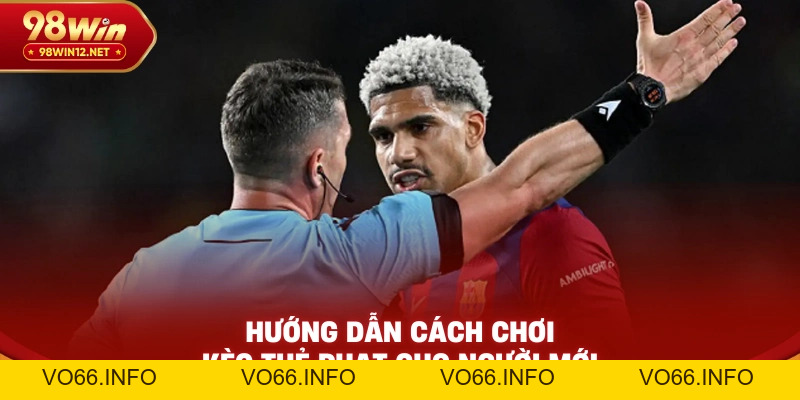 Kèo Thẻ Phạt Là Gì? Cách Chơi Và Kinh Nghiệm Đánh Kèo Hiệu Quả - VO66