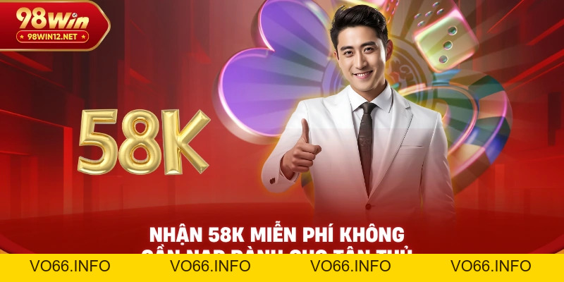 Tặng 58K Trải Nghiệm – Ưu Đãi Miễn Phí Cho Thành Viên Mới - VO66