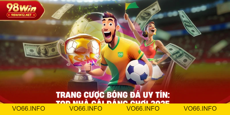 Trang Cược Bóng Đá Uy Tín: Top Nhà Cái Đáng Chơi 2026 - VO66