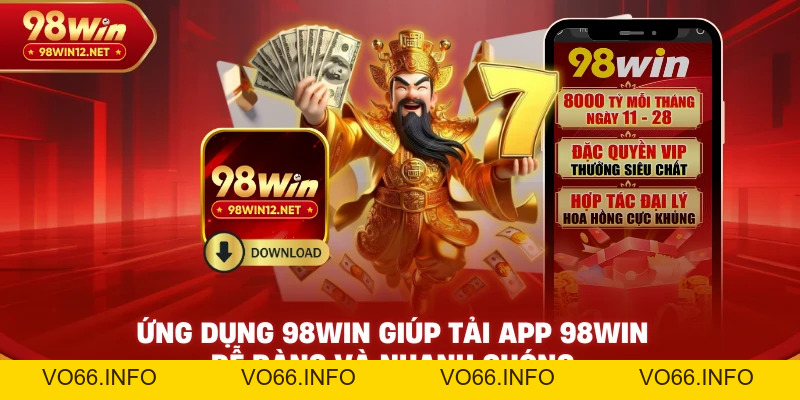 Tải App 98win – Truy Cập Nhanh, Chơi Mượt Trên Điện Thoại - VO66