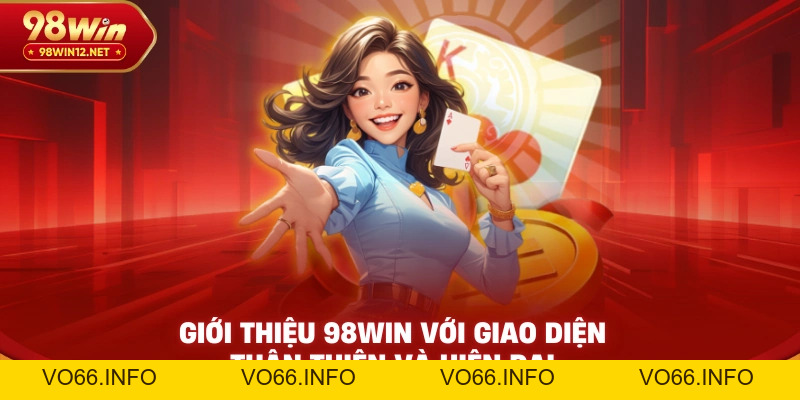 Giới Thiệu 98win – Thương Hiệu Cá Cược Uy Tín Hàng Đầu Việt Nam - VO66