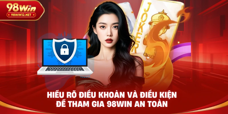Điều Khoản Và Điều Kiện 98win – Những Quy Định Cần Biết - VO66