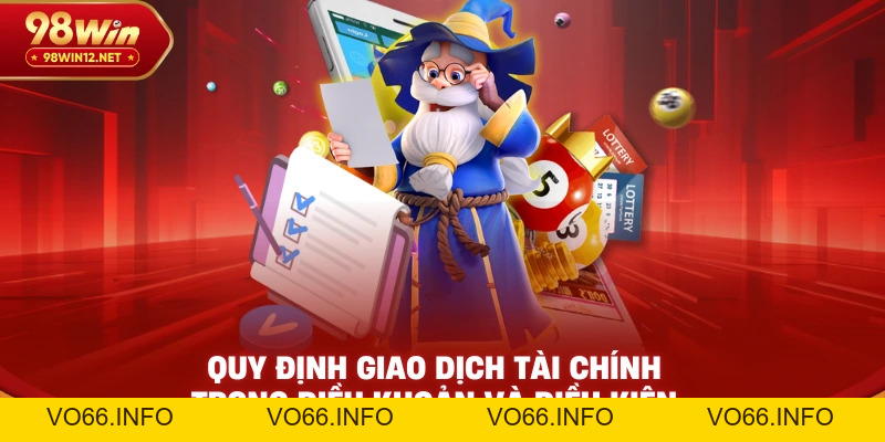 Điều Khoản Và Điều Kiện 98win – Những Quy Định Cần Biết - VO66