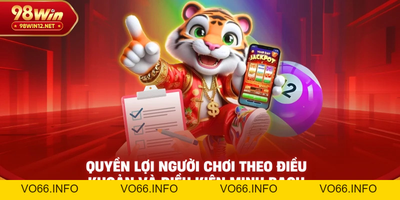 Điều Khoản Và Điều Kiện 98win – Những Quy Định Cần Biết - VO66